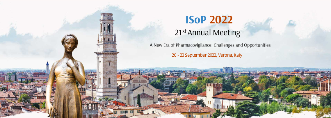 21st ISoP Annual Meeting “A New Era of Pharmacovigilance: Challenges and  Opportunities” 20–23 September 2022 Verona, Italy